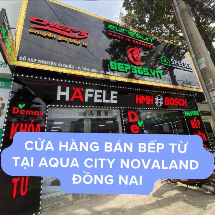 Cửa hàng bán bếp từ tại Aqua City NovaLand Đồng Nai