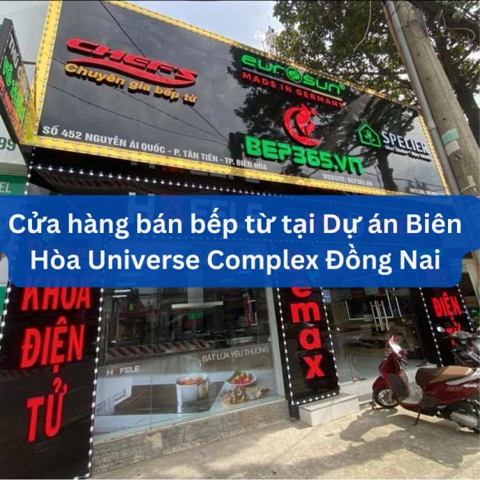 Cửa hàng bán bếp từ tại Dự án Biên Hòa Universe Complex Đồng Nai
