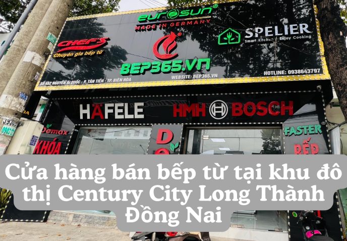 Cửa hàng bán bếp từ tại khu đô thị Century City Long Thành Đồng Nai