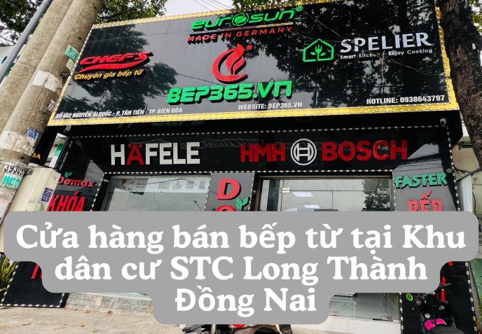 Cửa hàng bán bếp từ tại Khu dân cư STC Long Thành Đồng Nai