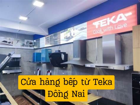 Top cửa hàng bếp từ Teka tại Đồng Nai